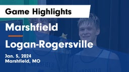 Marshfield  vs Logan-Rogersville  Game Highlights - Jan. 5, 2024