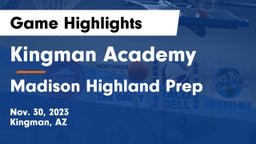 Kingman Academy  vs Madison Highland Prep Game Highlights - Nov. 30, 2023