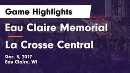 Eau Claire Memorial  vs La Crosse Central  Game Highlights - Dec. 5, 2017