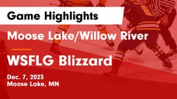 Moose Lake/Willow River  vs WSFLG Blizzard Game Highlights - Dec. 7, 2023