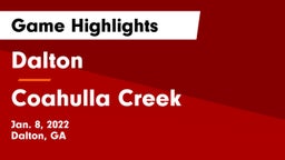 Dalton  vs Coahulla Creek  Game Highlights - Jan. 8, 2022