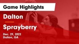 Dalton  vs Sprayberry  Game Highlights - Dec. 29, 2022