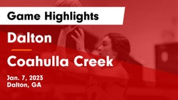 Dalton  vs Coahulla Creek  Game Highlights - Jan. 7, 2023