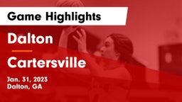 Dalton  vs Cartersville  Game Highlights - Jan. 31, 2023