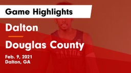 Dalton  vs Douglas County  Game Highlights - Feb. 9, 2021