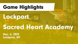 Lockport  vs Sacred Heart Academy Game Highlights - Dec. 6, 2023