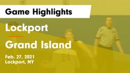 Lockport  vs Grand Island  Game Highlights - Feb. 27, 2021