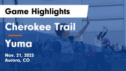 Cherokee Trail  vs Yuma  Game Highlights - Nov. 21, 2023