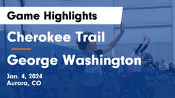 Cherokee Trail  vs George Washington  Game Highlights - Jan. 4, 2024