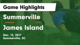 Summerville  vs James Island  Game Highlights - Dec. 12, 2017