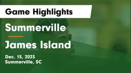 Summerville  vs James Island Game Highlights - Dec. 15, 2023