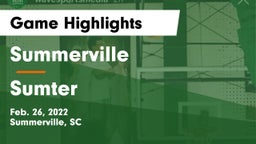Summerville  vs Sumter  Game Highlights - Feb. 26, 2022