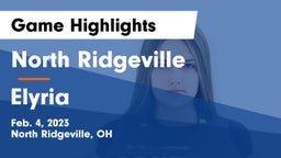 North Ridgeville  vs Elyria  Game Highlights - Feb. 4, 2023