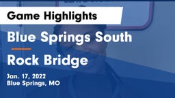 Blue Springs South  vs Rock Bridge  Game Highlights - Jan. 17, 2022