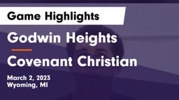 Godwin Heights  vs Covenant Christian  Game Highlights - March 2, 2023