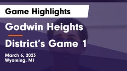 Godwin Heights  vs District’s Game 1 Game Highlights - March 6, 2023