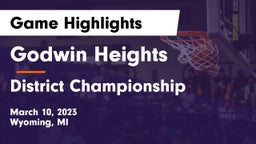 Godwin Heights  vs District Championship Game Highlights - March 10, 2023