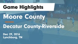 Moore County  vs Decatur County-Riverside Game Highlights - Dec 29, 2016