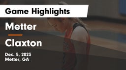 Metter  vs Claxton  Game Highlights - Dec. 5, 2023