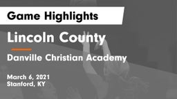 Lincoln County  vs Danville Christian Academy Game Highlights - March 6, 2021