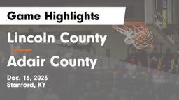 Lincoln County  vs Adair County  Game Highlights - Dec. 16, 2023
