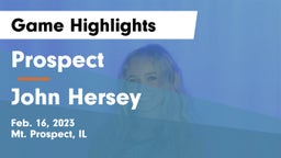 Prospect  vs John Hersey  Game Highlights - Feb. 16, 2023