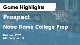 Prospect  vs Notre Dame College Prep Game Highlights - Dec. 30, 2023