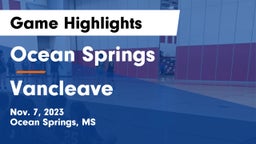 Ocean Springs  vs Vancleave  Game Highlights - Nov. 7, 2023