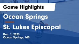 Ocean Springs  vs St. Lukes Episcopal  Game Highlights - Dec. 1, 2023