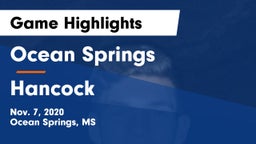 Ocean Springs  vs Hancock  Game Highlights - Nov. 7, 2020