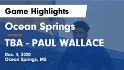 Ocean Springs  vs TBA - PAUL WALLACE Game Highlights - Dec. 4, 2020