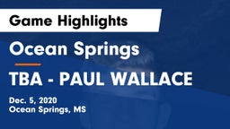 Ocean Springs  vs TBA - PAUL WALLACE Game Highlights - Dec. 5, 2020