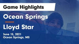 Ocean Springs  vs Lloyd Star Game Highlights - June 15, 2021