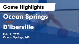 Ocean Springs  vs D'Iberville  Game Highlights - Feb. 7, 2023