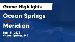 Ocean Springs  vs Meridian  Game Highlights - Feb. 14, 2023
