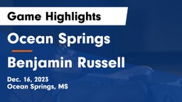 Ocean Springs  vs Benjamin Russell  Game Highlights - Dec. 16, 2023