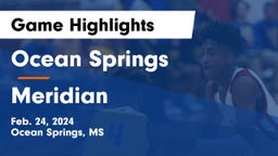 Ocean Springs  vs Meridian  Game Highlights - Feb. 24, 2024