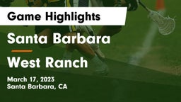 Santa Barbara  vs West Ranch  Game Highlights - March 17, 2023