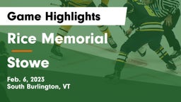 Rice Memorial  vs Stowe  Game Highlights - Feb. 6, 2023