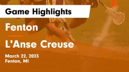 Fenton  vs L'Anse Creuse  Game Highlights - March 22, 2023