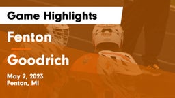 Fenton  vs Goodrich  Game Highlights - May 2, 2023