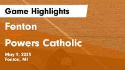 Fenton  vs Powers Catholic  Game Highlights - May 9, 2024