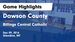 Dawson County  vs Billings Central Catholic  Game Highlights - Dec 09, 2016