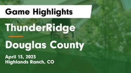 ThunderRidge  vs Douglas County  Game Highlights - April 13, 2023