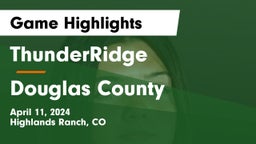 ThunderRidge  vs Douglas County  Game Highlights - April 11, 2024
