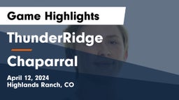 ThunderRidge  vs Chaparral  Game Highlights - April 12, 2024