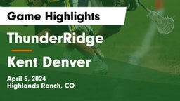 ThunderRidge  vs Kent Denver  Game Highlights - April 5, 2024