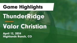 ThunderRidge  vs Valor Christian  Game Highlights - April 12, 2024