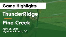ThunderRidge  vs Pine Creek  Game Highlights - April 25, 2024