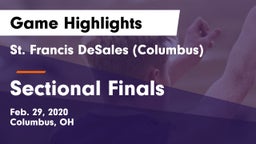 St. Francis DeSales  (Columbus) vs Sectional Finals Game Highlights - Feb. 29, 2020